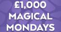 £1K Magical Monday